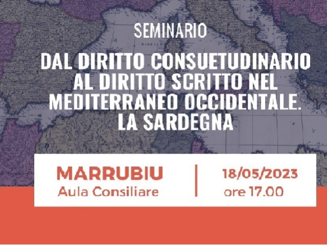 Marrubiu - giovedì 18 maggio, ore 17,00 – seminario: “Dal diritto consuetudinario al diritto scritto nel Mediterraneo occidentale. La Sardegna”